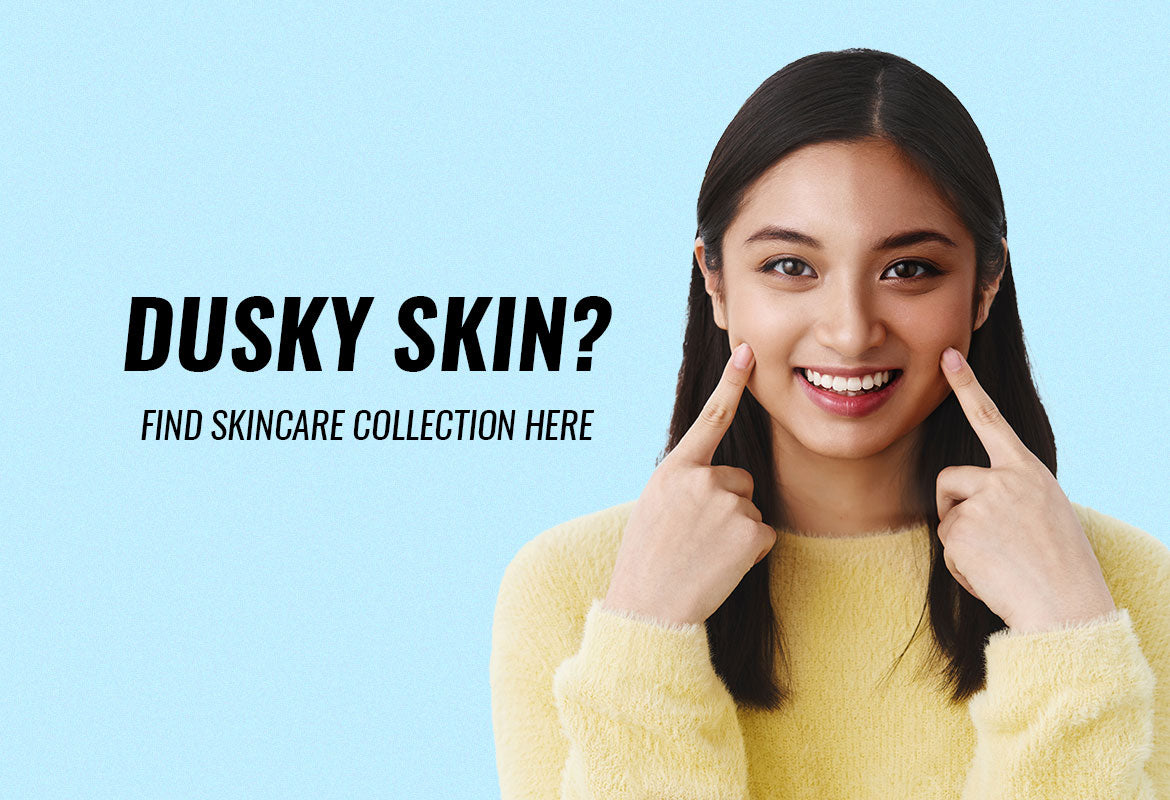 Dusky Skin? Discover the skincare routine you need