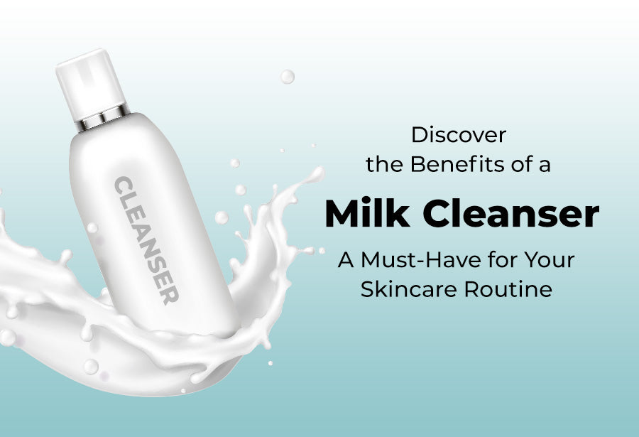 Discover the Benefits of a Milk Cleanser: A Must-Have for Your Skincare Routine