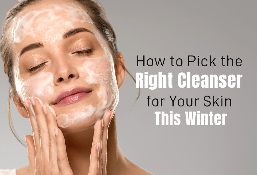 How to Pick the Right Cleanser for Your Skin This Winter