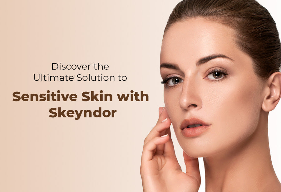 Discover the Ultimate Solution to Sensitive Skin with Skeyndor