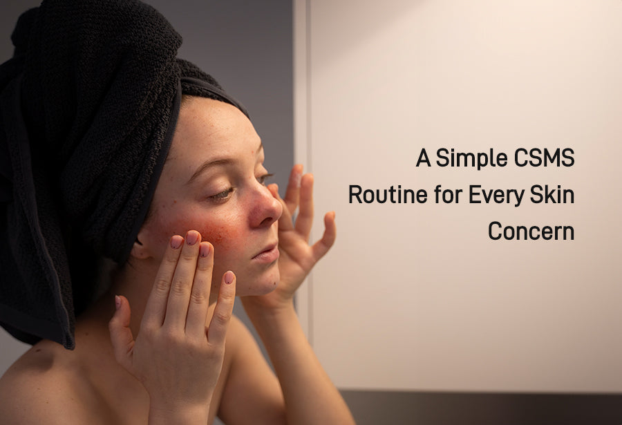 A Simple CSMS Routine for Every Skin Concern