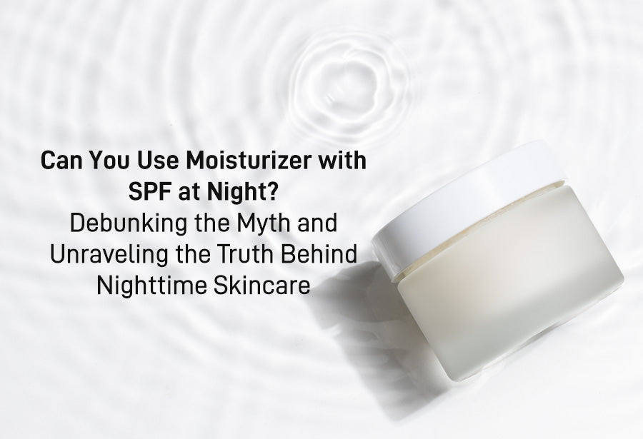 Can You Use Moisturizer with SPF at Night? Debunking the Myth and Unraveling the Truth Behind Nighttime Skincare