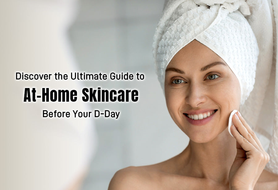Discover the Ultimate Guide to At-Home Skincare Before Your D-Day
