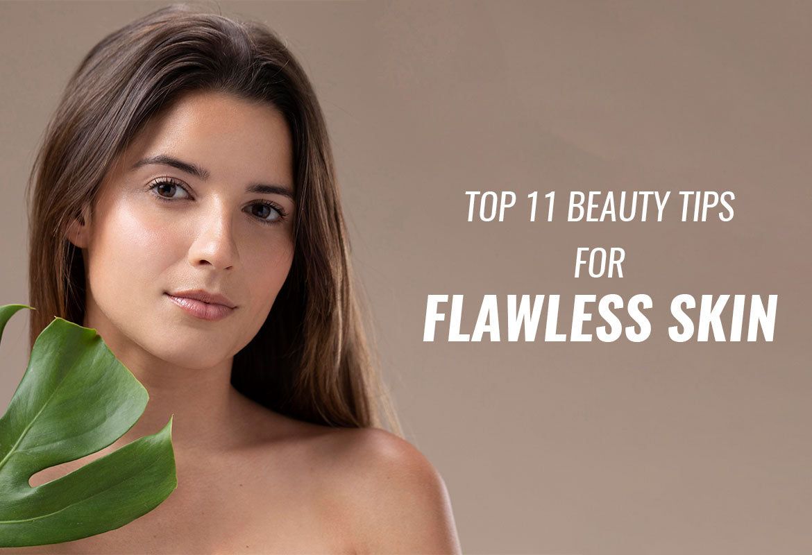 Top 11 Beauty Tips For Flawless Skin