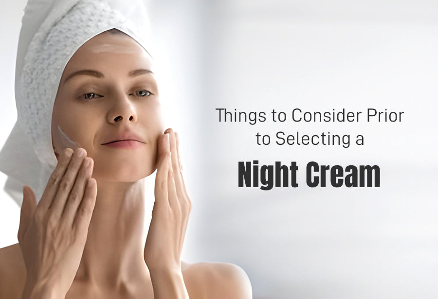 Things to Consider Prior to Selecting a Night Cream