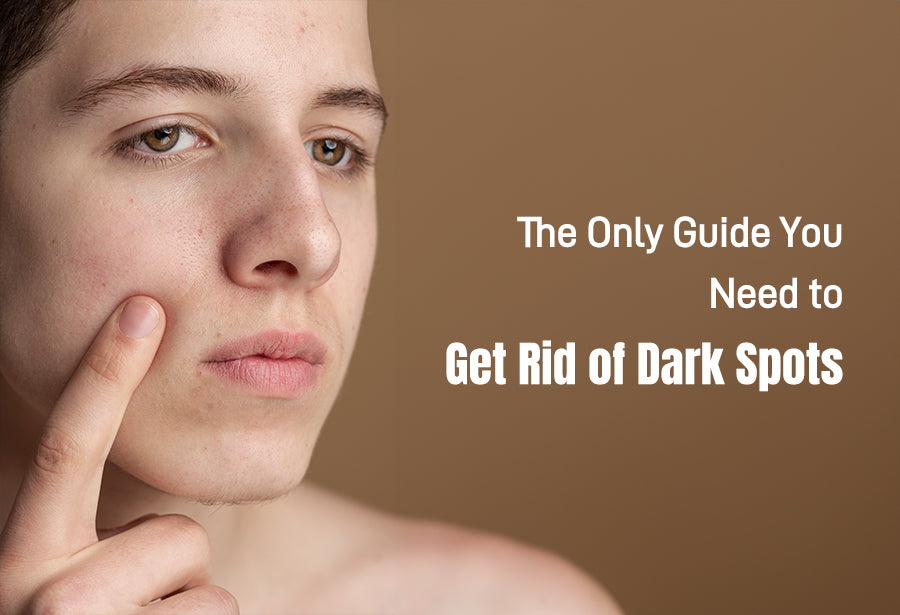 The Only Guide You Need to Get Rid of Dark Spots